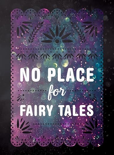 The book cover for No Place fro Fairy Tales. A cut paper pattern of green and purple with a starry sky overlaid. 